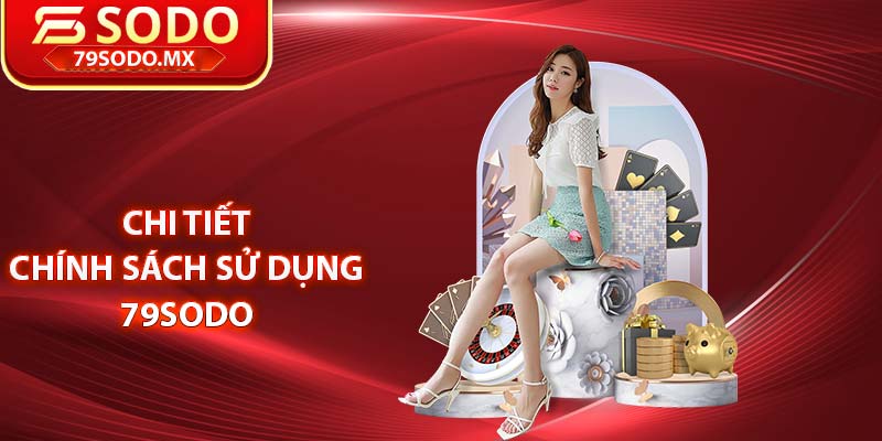 Chi tiết chính sách sử dụng 79Sodo
