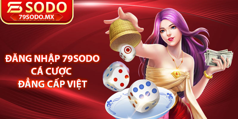 Đăng nhập 79Sodo cá cược đẳng cấp Việt