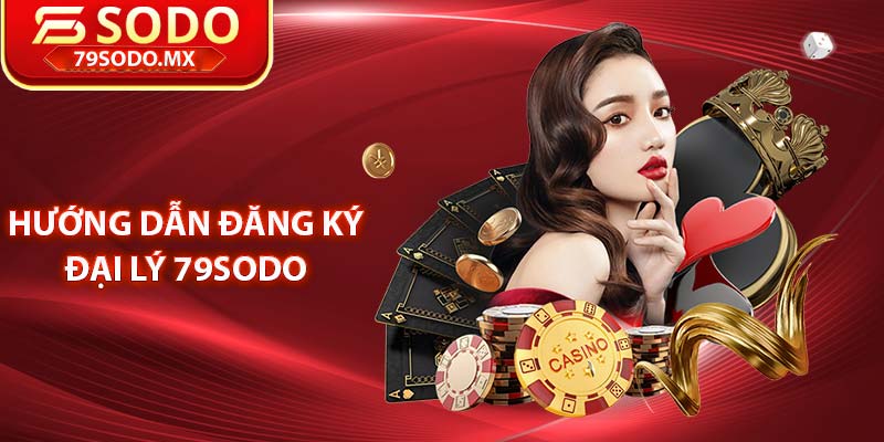 Hướng dẫn đăng ký đại lý 79Sodo