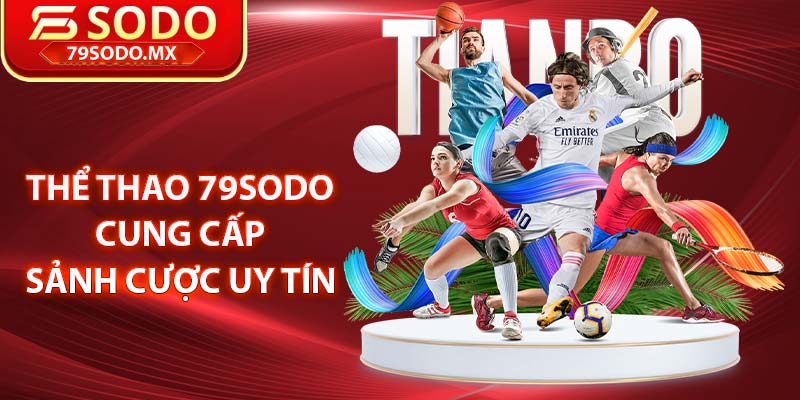 Thể thao 79Sodo cung cấp sảnh cược uy tín