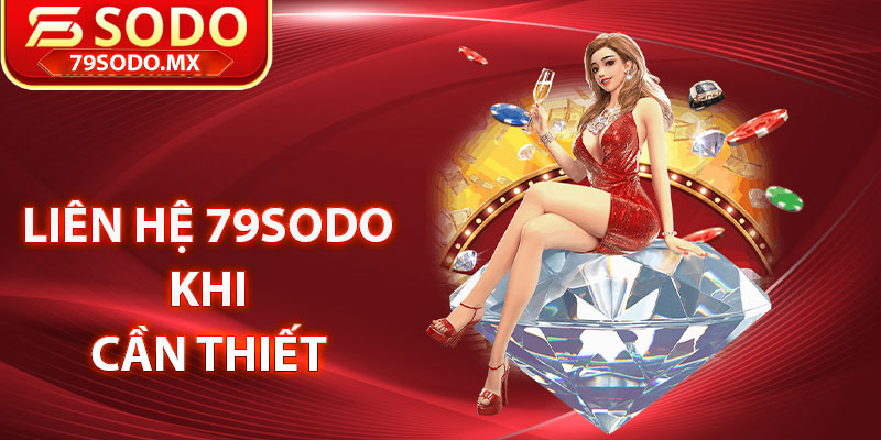 Liên hệ 79Sodo khi cần thiết